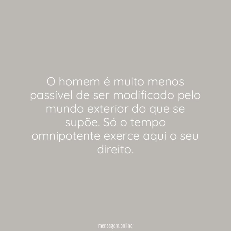 O homem é muito menos passível de ser