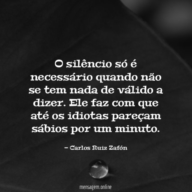 O silêncio só é necessário quando não se