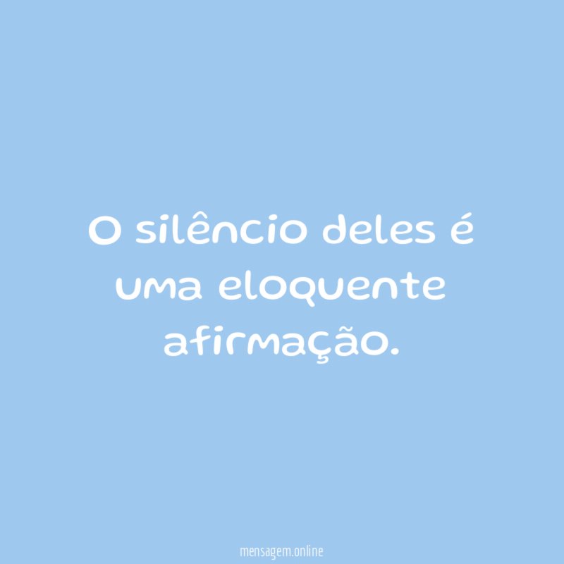 O silêncio deles é uma eloquente afirmação