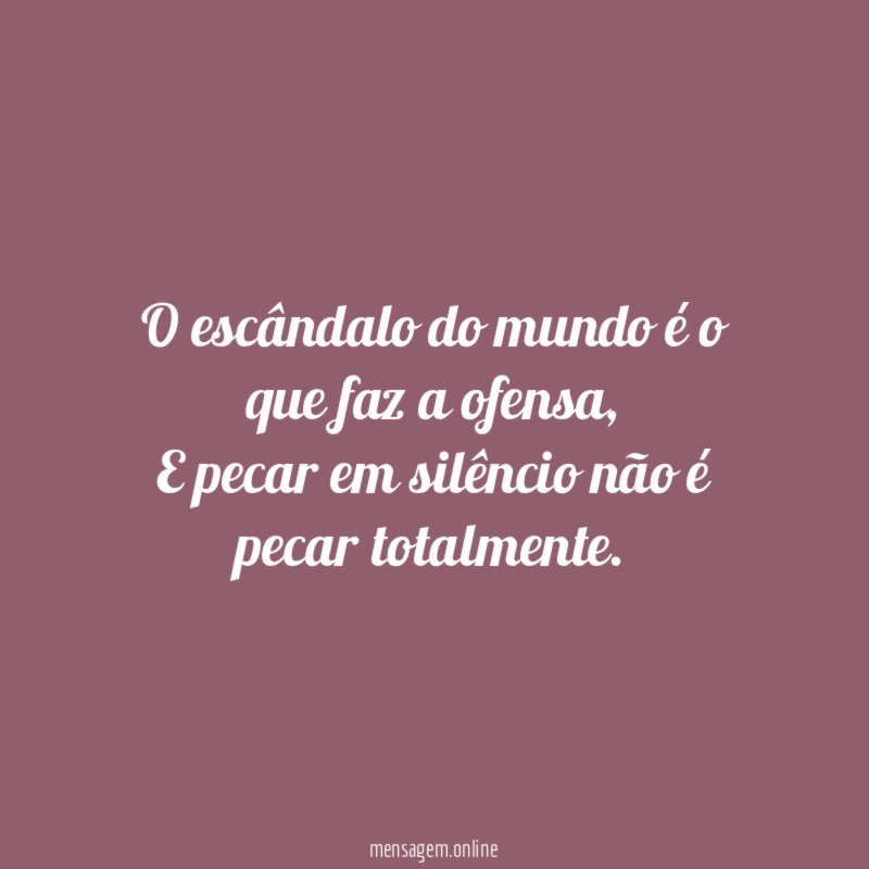 O escândalo do mundo é o que faz a ofensa
