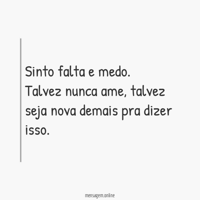 Sinto falta e medo