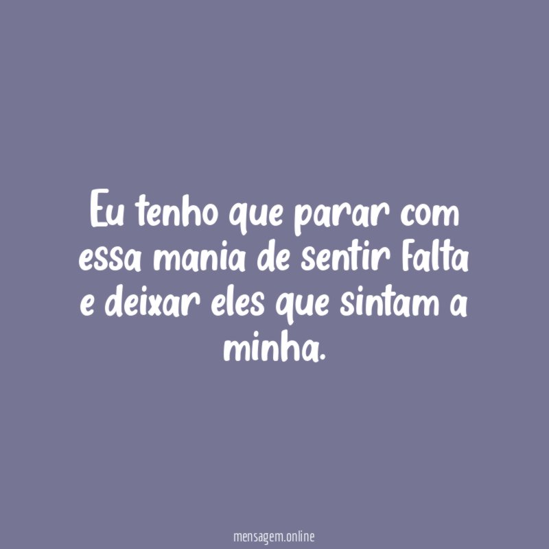 Eu tenho que parar com essa mania de