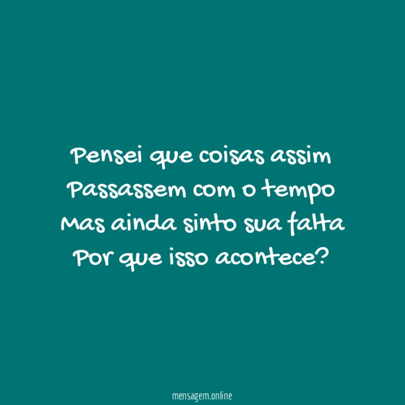 Pensei que coisas assim Passassem com o tempo Mas ainda