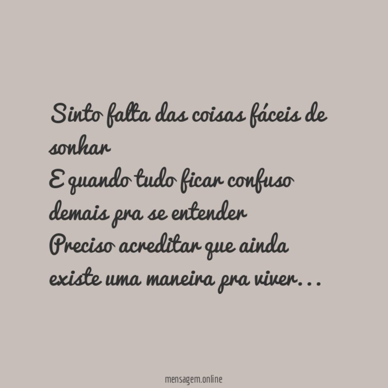 Sinto falta das coisas fáceis de sonhar E quando