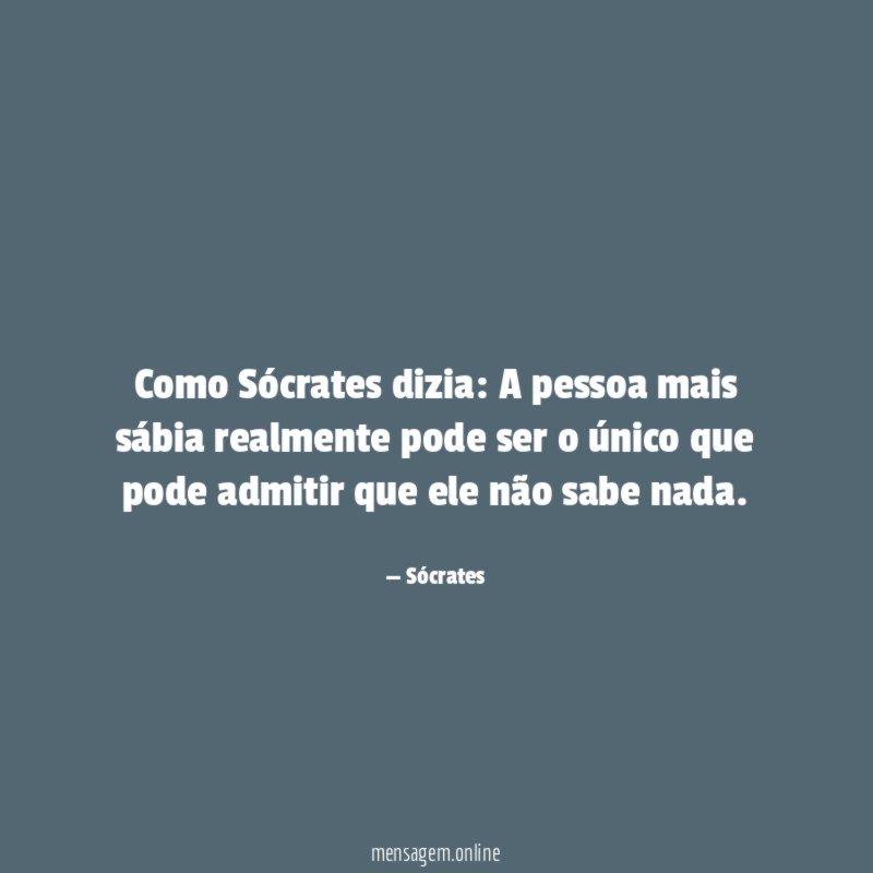 Como Sócrates dizia