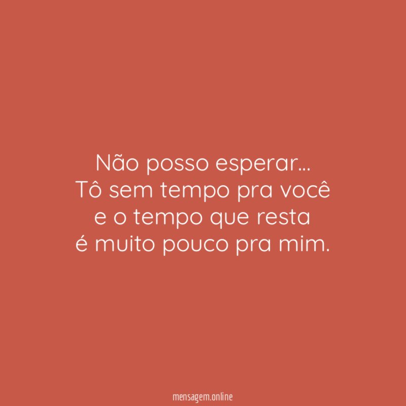 Não posso esperar