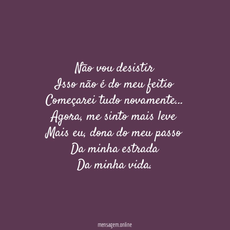 Não vou desistir Isso não é do meu feitio Começarei