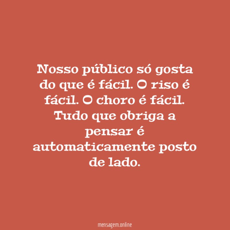Nosso público só gosta do que é fácil