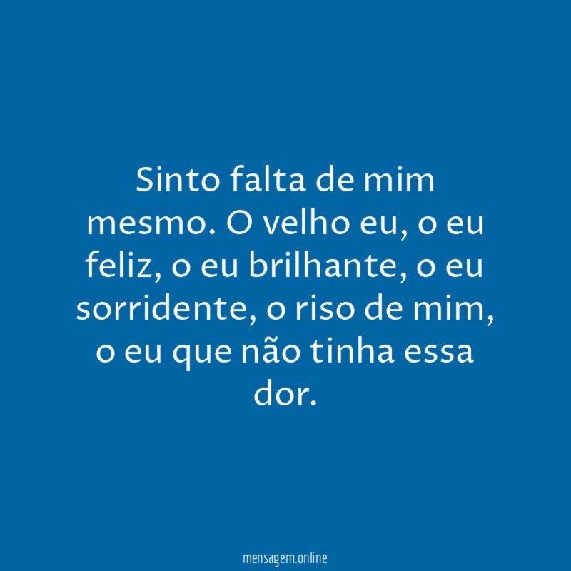 Sinto falta de mim mesmo