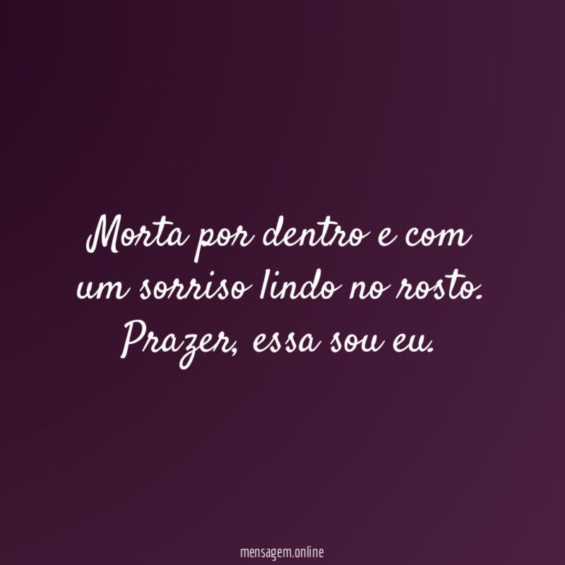 Morta por dentro e com um sorriso lindo no rosto