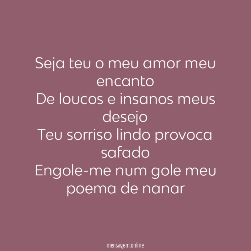 Seja teu o meu amor meu encanto De loucos