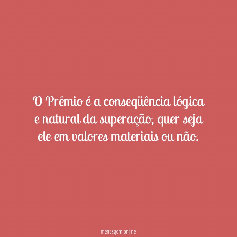 O Prêmio é a conseqüência lógica e natural
