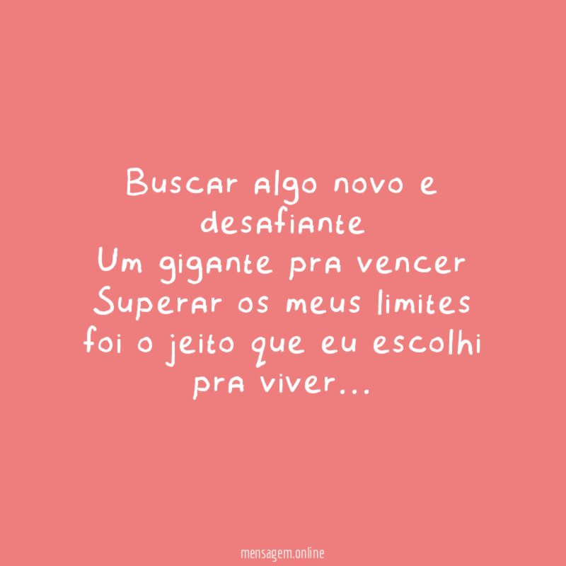 Buscar algo novo e desafiante Um gigante pra