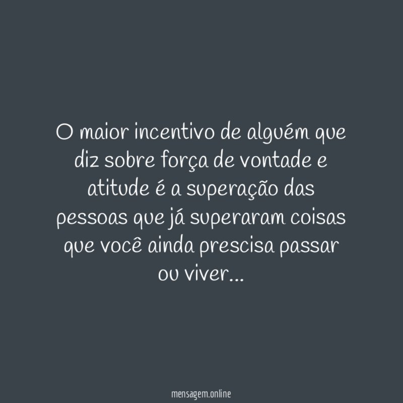 O maior incentivo de alguém que diz sobre