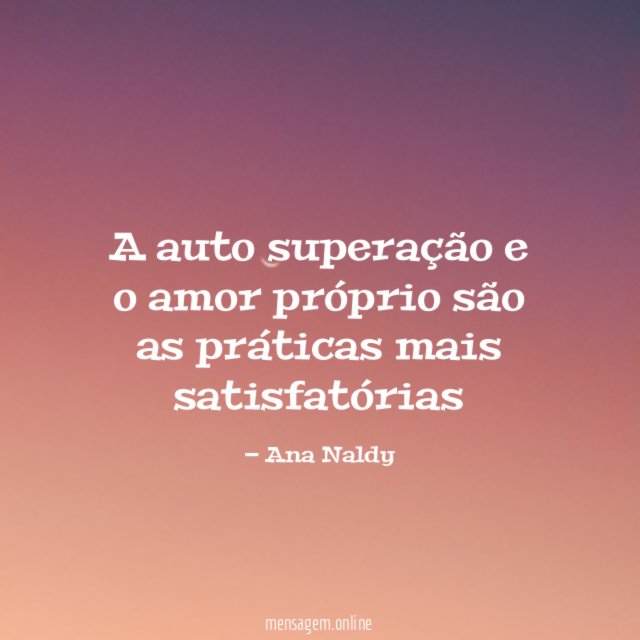 A auto superação e o amor próprio são