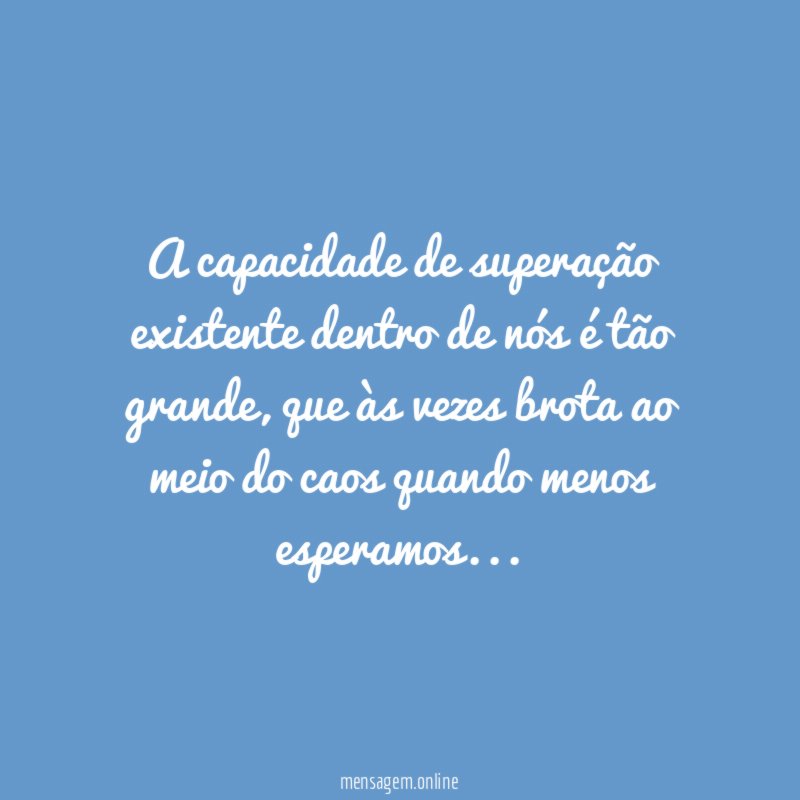 A capacidade de superação existente dentro de nós