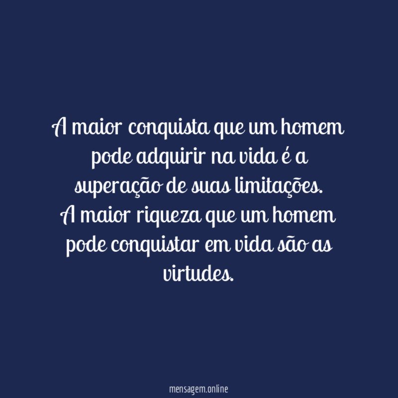 A maior conquista que um homem pode adquirir