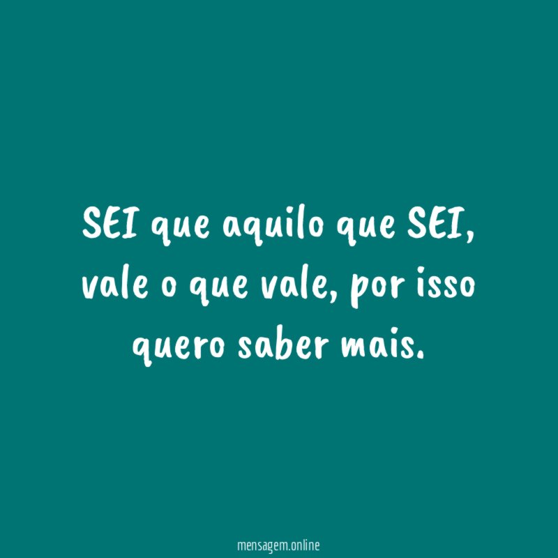 SEI que aquilo que SEI