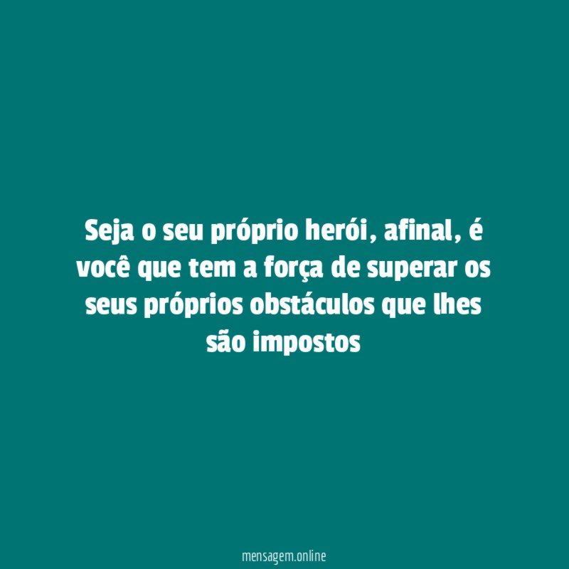 Seja o seu próprio herói