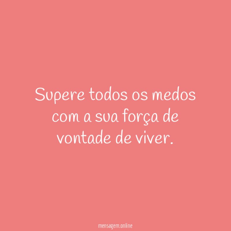 Supere todos os medos com a sua força