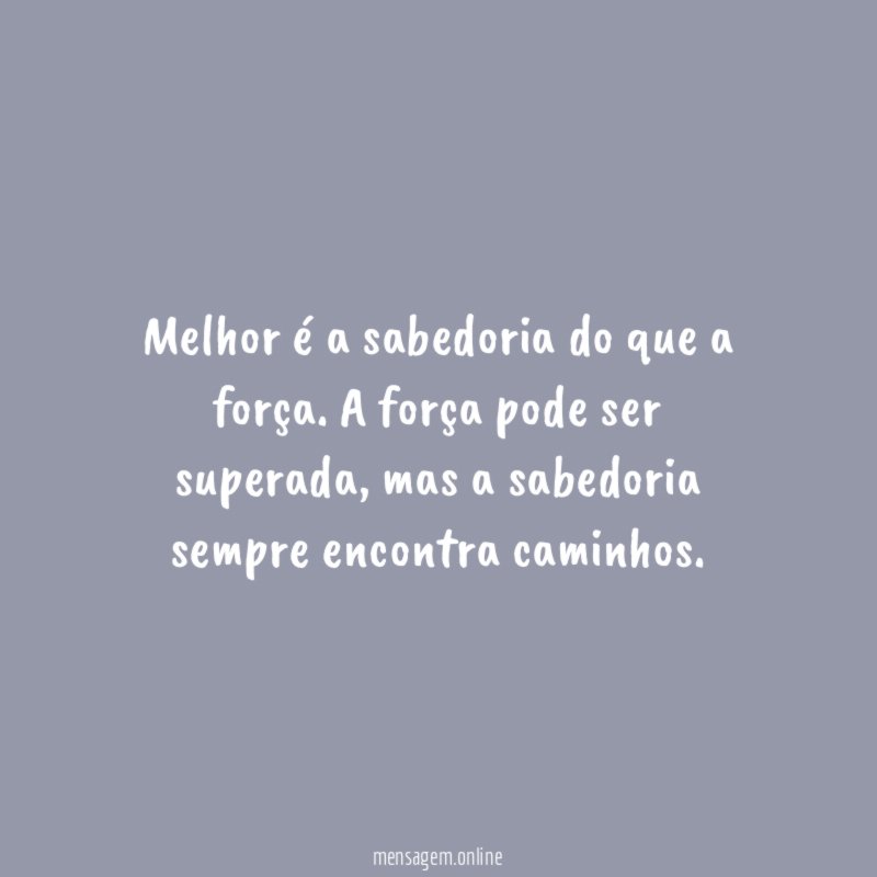 Melhor é a sabedoria do que a força