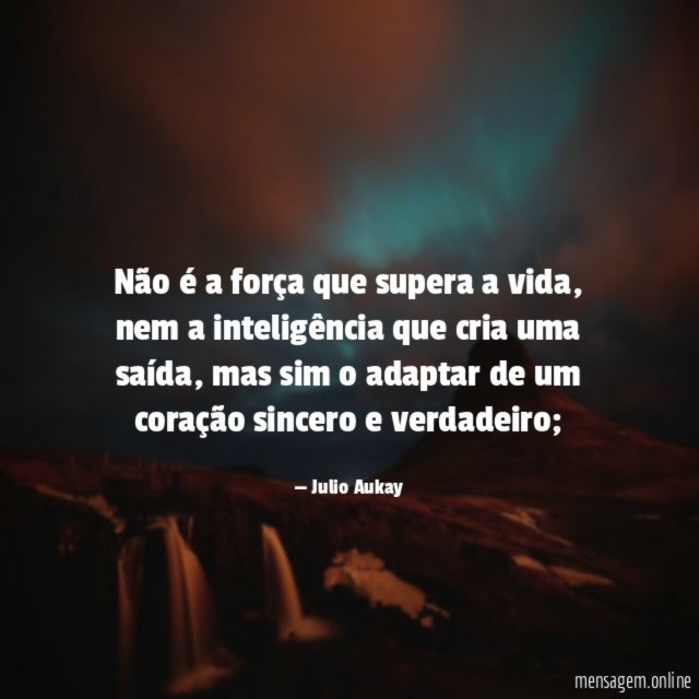 Não é a força que supera a vida