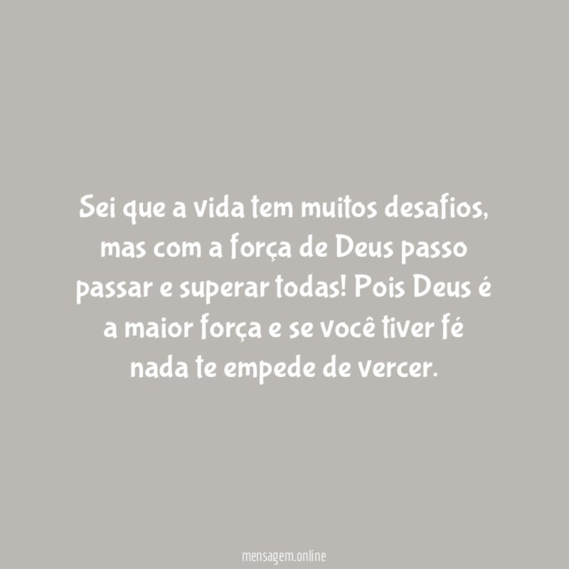 Sei que a vida tem muitos desafios