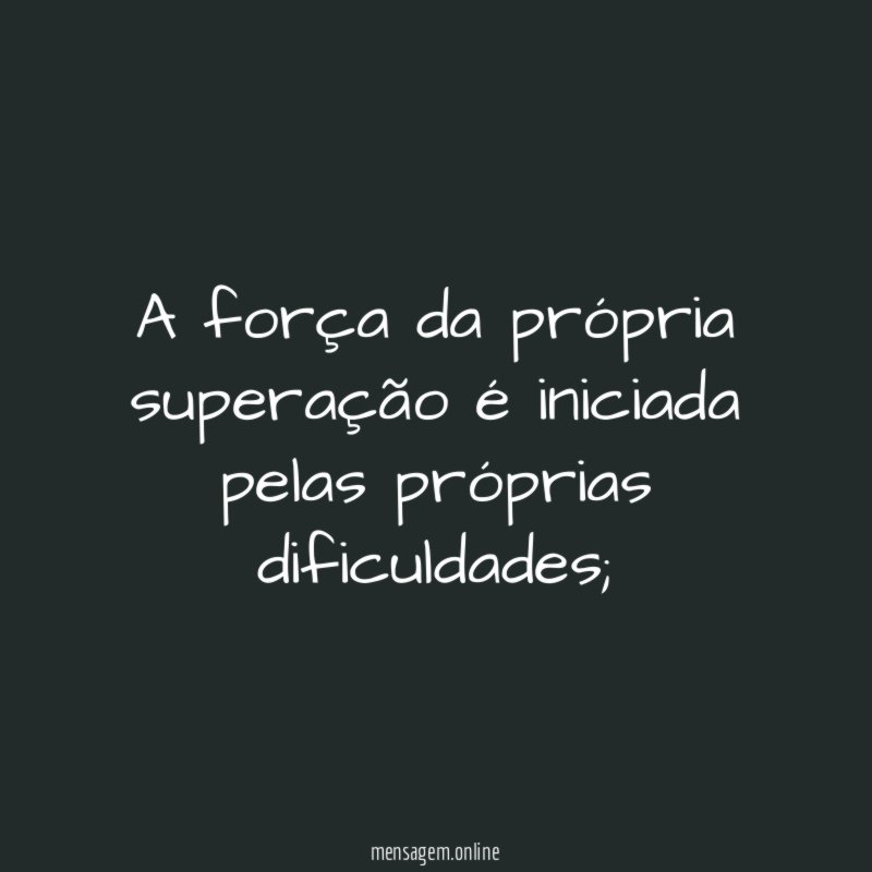 A força da própria superação é iniciada pelas