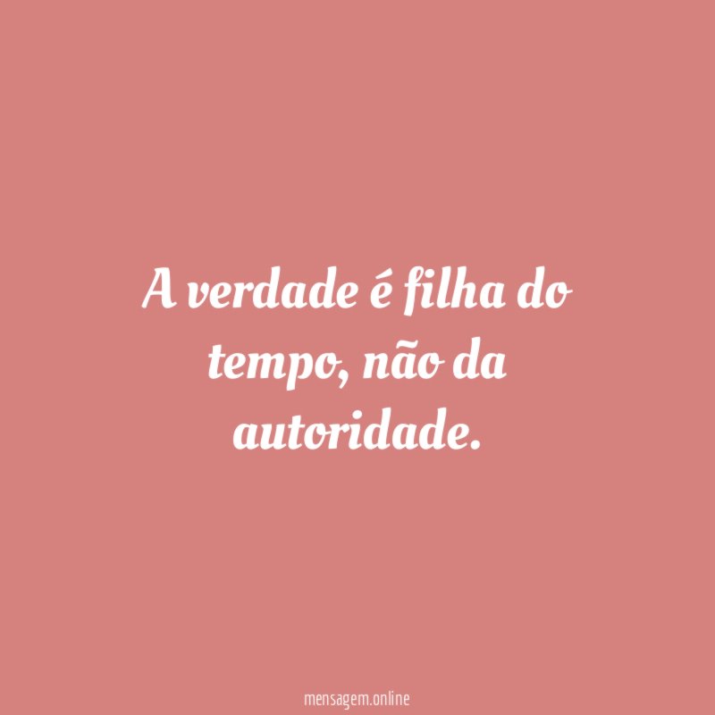 A verdade é filha do tempo
