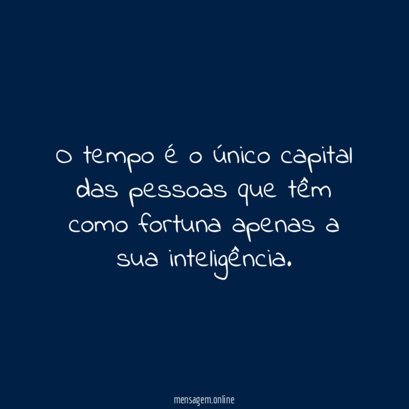 O tempo é o único capital das pessoas