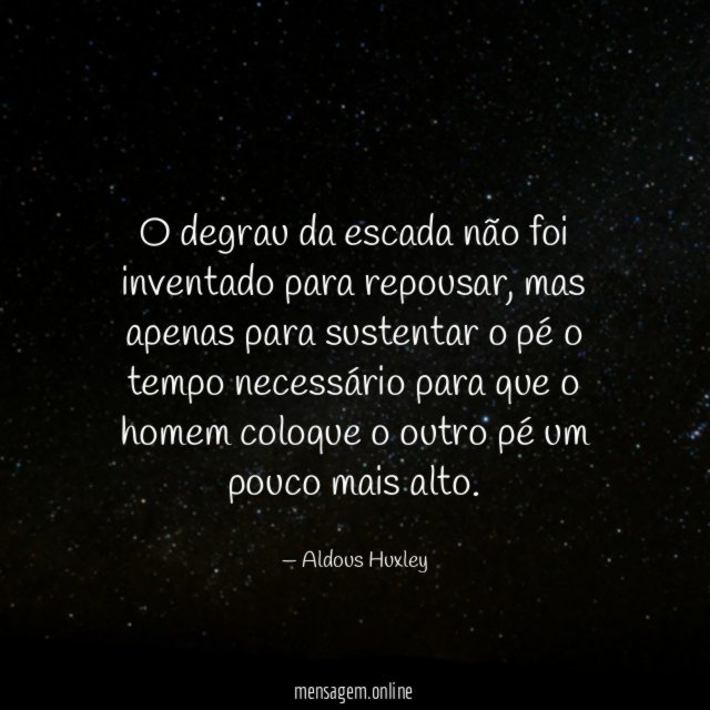 O degrau da escada não foi inventado para repousar