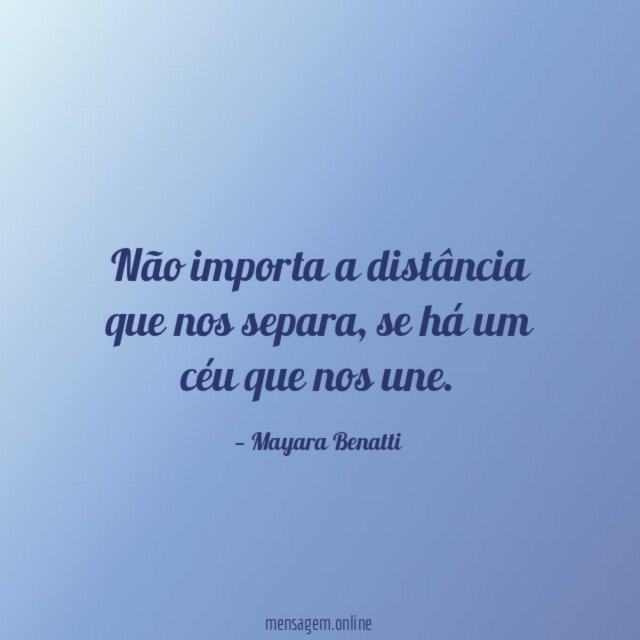 Não importa a distância que nos separa