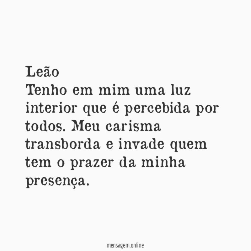 Leão Tenho em mim uma luz interior que é percebida por todos