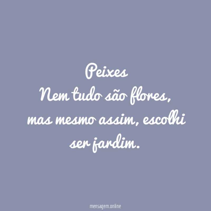 Peixes Nem tudo são flores
