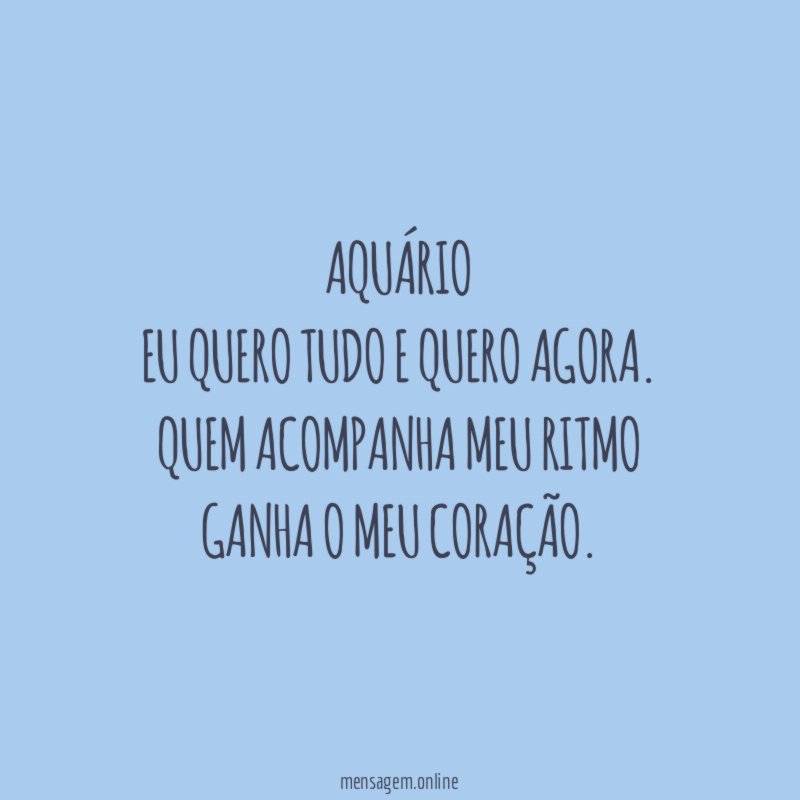 Aquário Eu quero tudo e quero agora