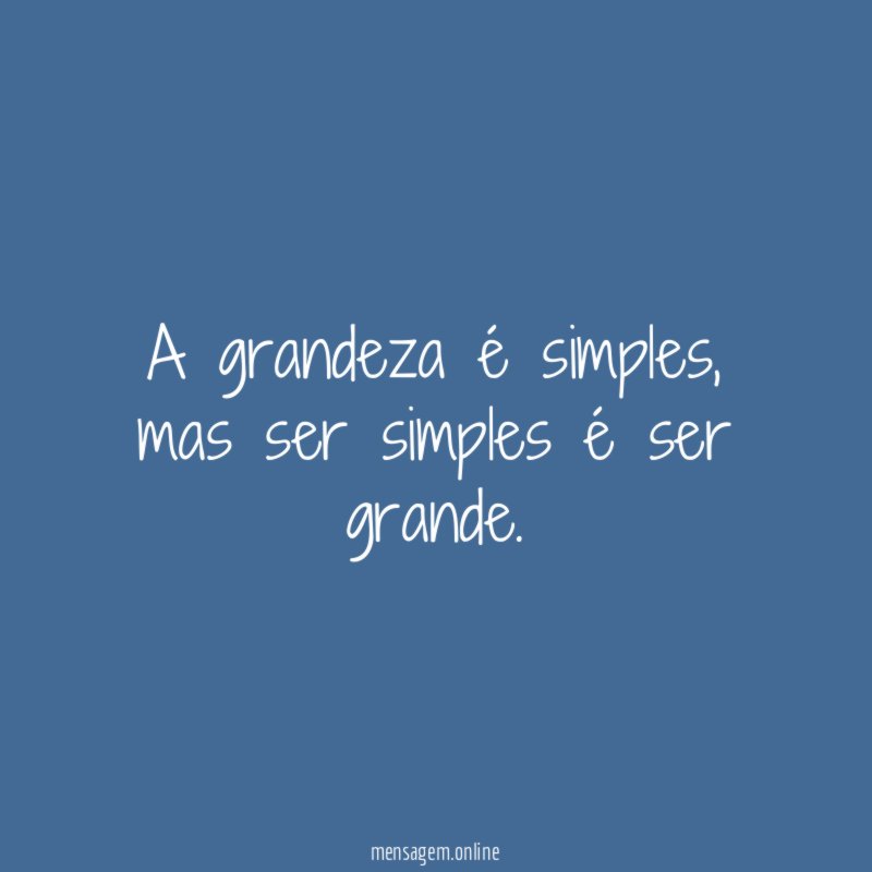 A grandeza é simples