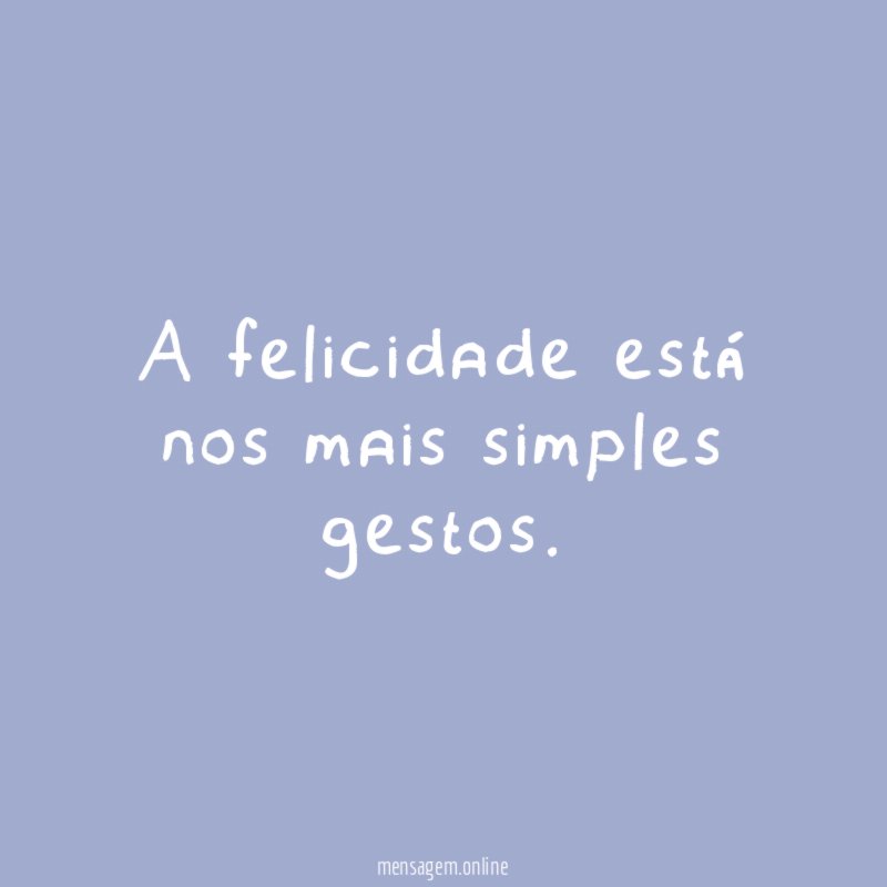 A felicidade está nos mais simples gestos