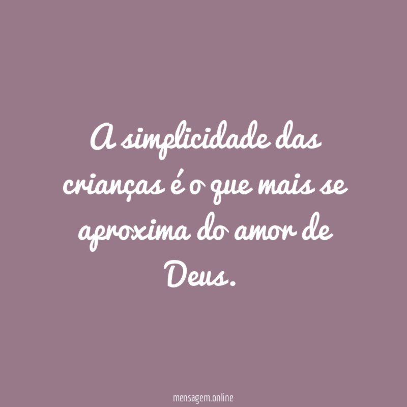 A simplicidade das crianças é o que mais