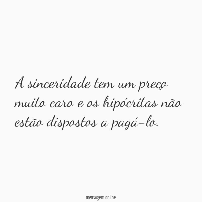 A sinceridade tem um preço muito caro
