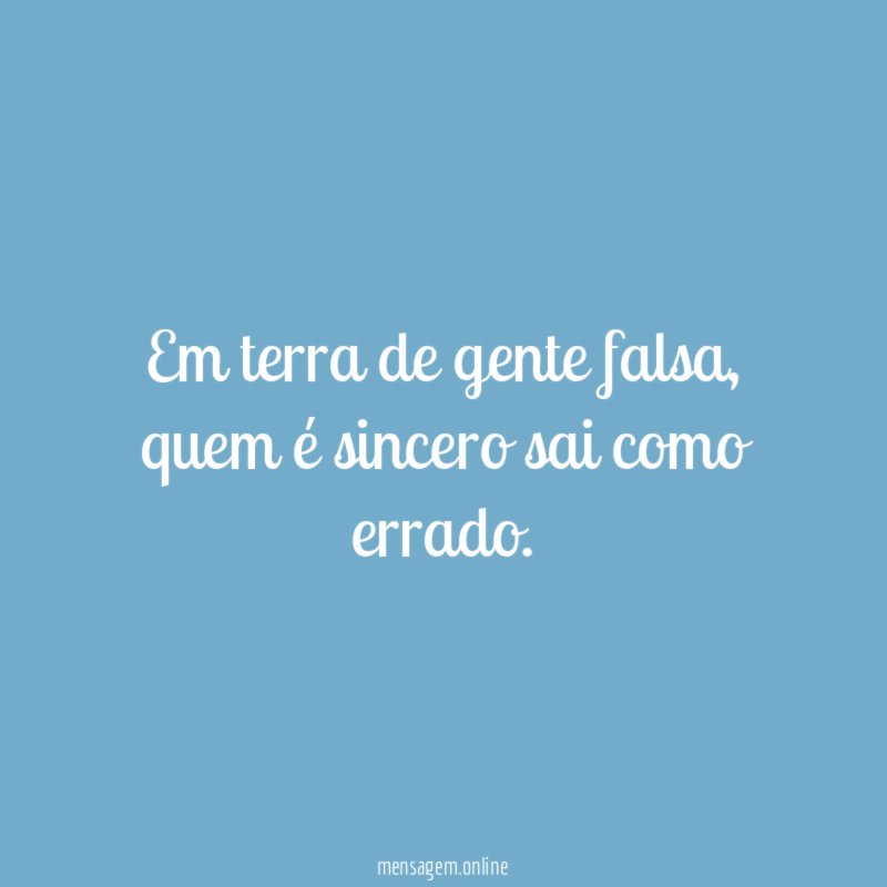 Em terra de gente falsa