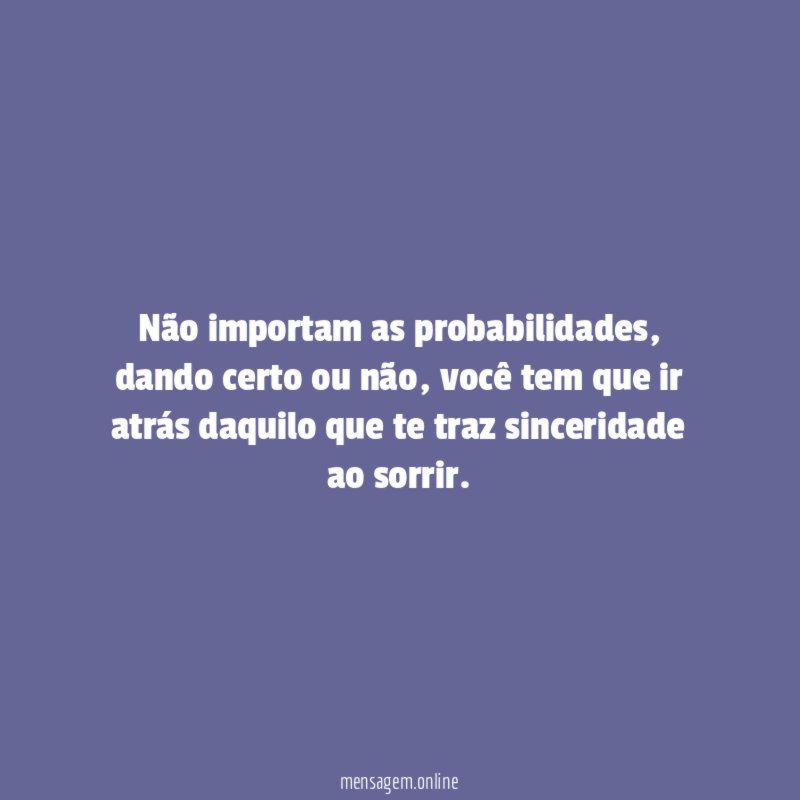 Não importam as probabilidades