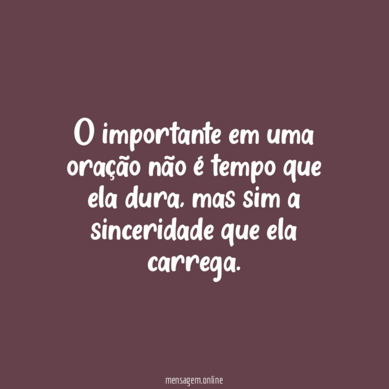 O importante em uma oração não é tempo que ela dura