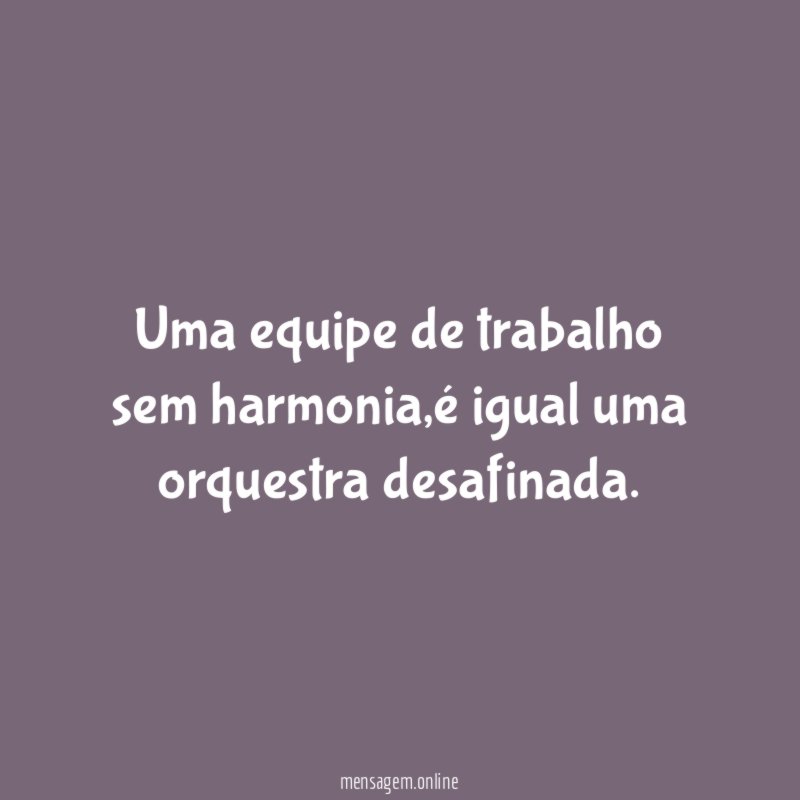 Uma equipe de trabalho sem harmonia
