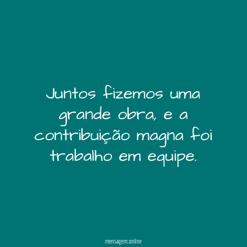 Juntos fizemos uma grande obra