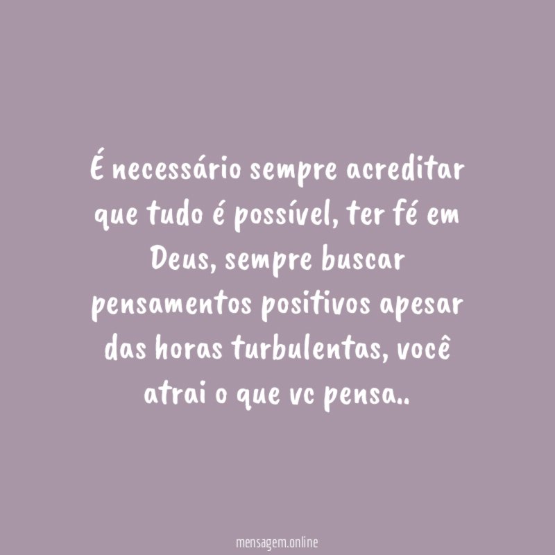 É necessário sempre acreditar que tudo é possível