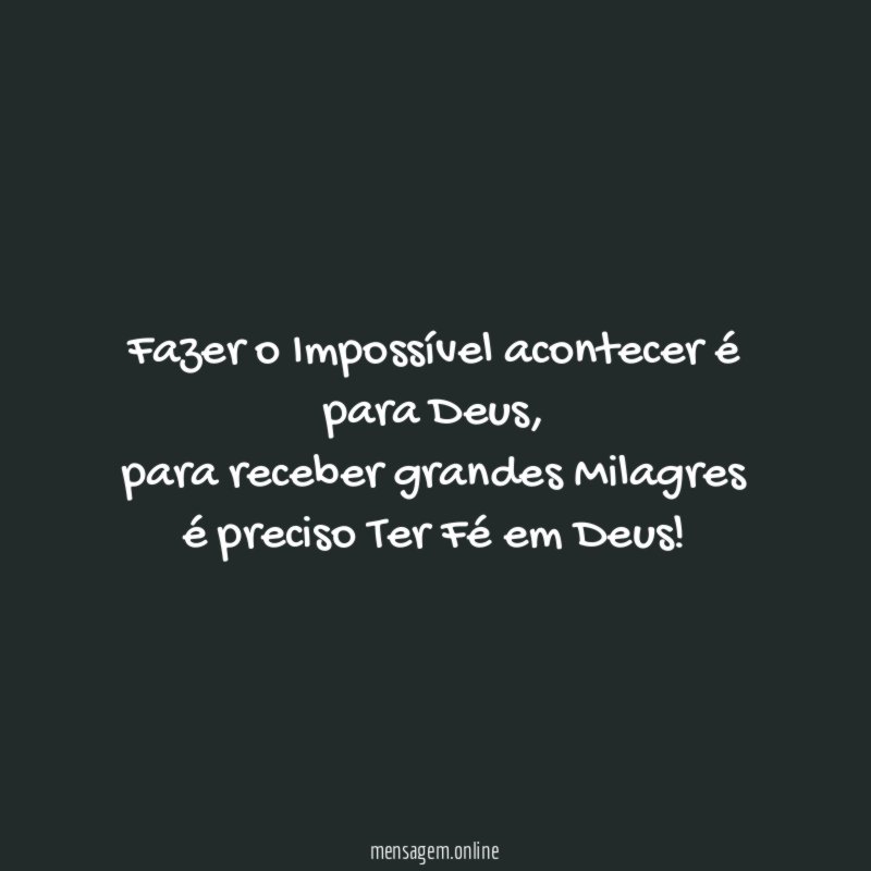 Fazer o Impossível acontecer é para Deus