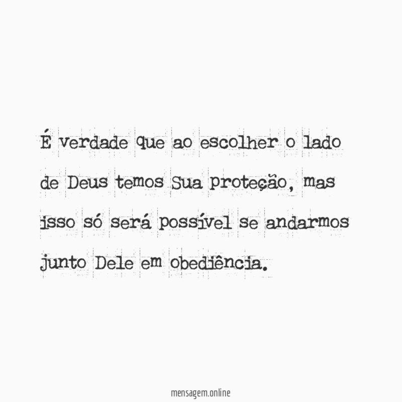 É verdade que ao escolher o lado de Deus temos Sua proteção