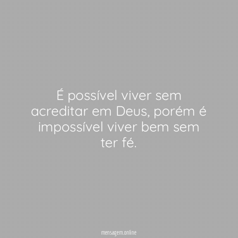 É possível viver sem acreditar em Deus