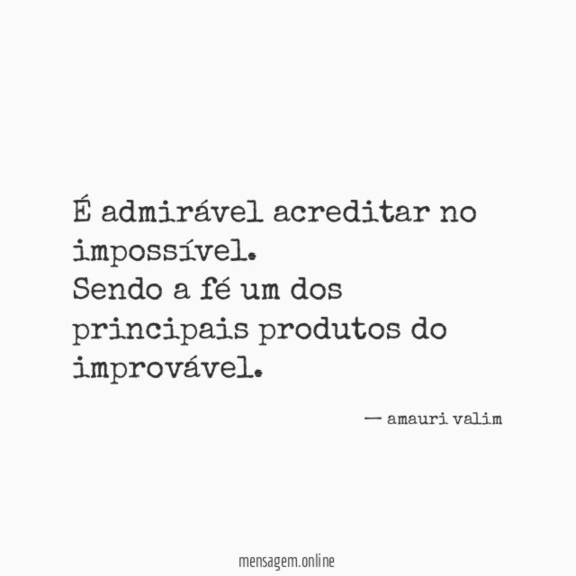 É admirável acreditar no impossível