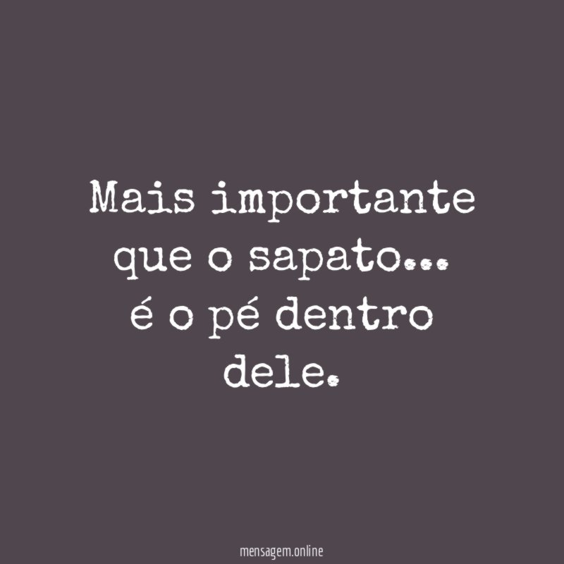 Mais importante que o sapato